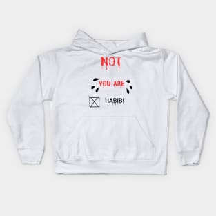 Not you ARE habibi ARABIC GREAT NOTE Kids Hoodie